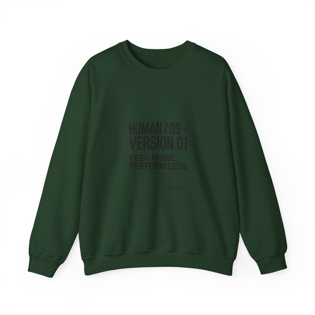 Human OS Version 01 Feel More Perform Less Sweatshirt