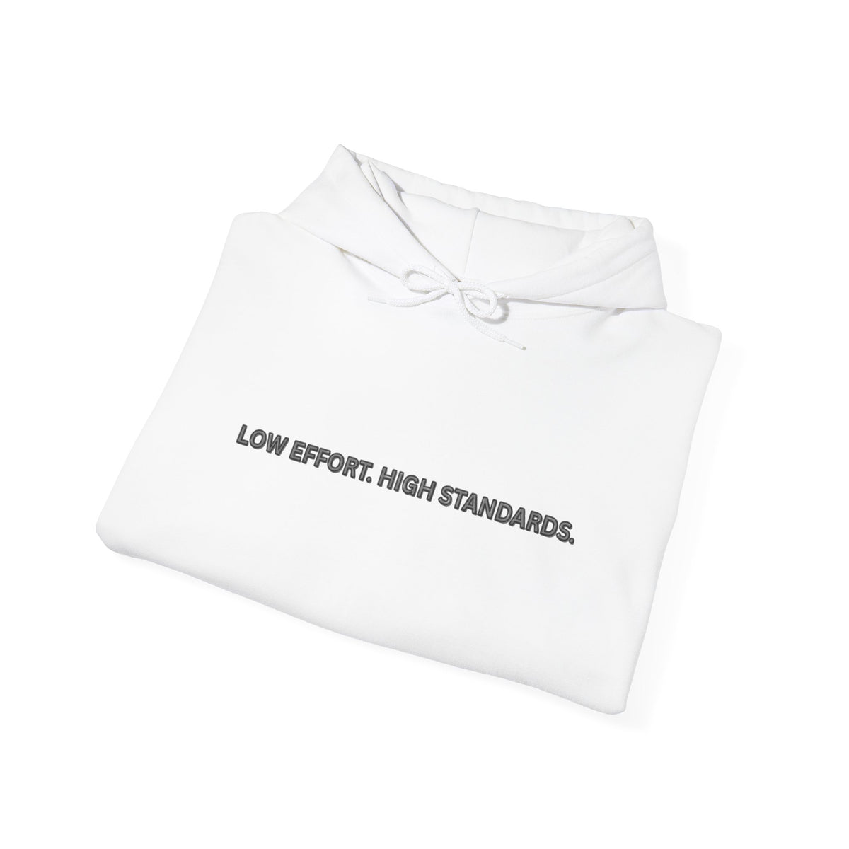 Low Effort High Standards Hoodie