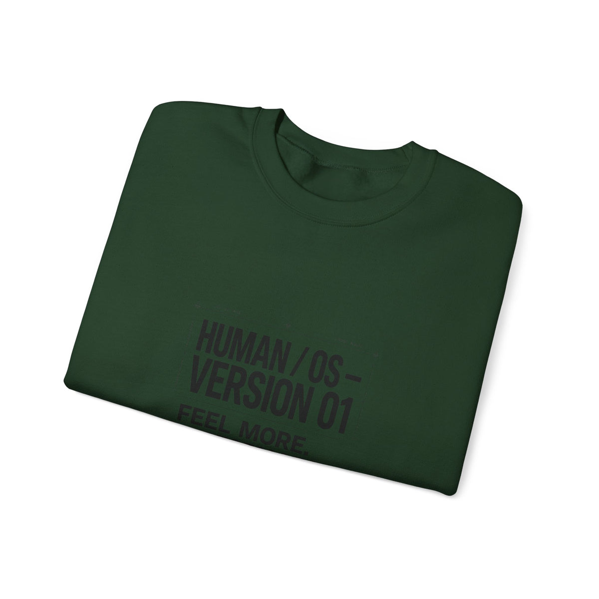 Human OS Version 01 Feel More Perform Less Sweatshirt