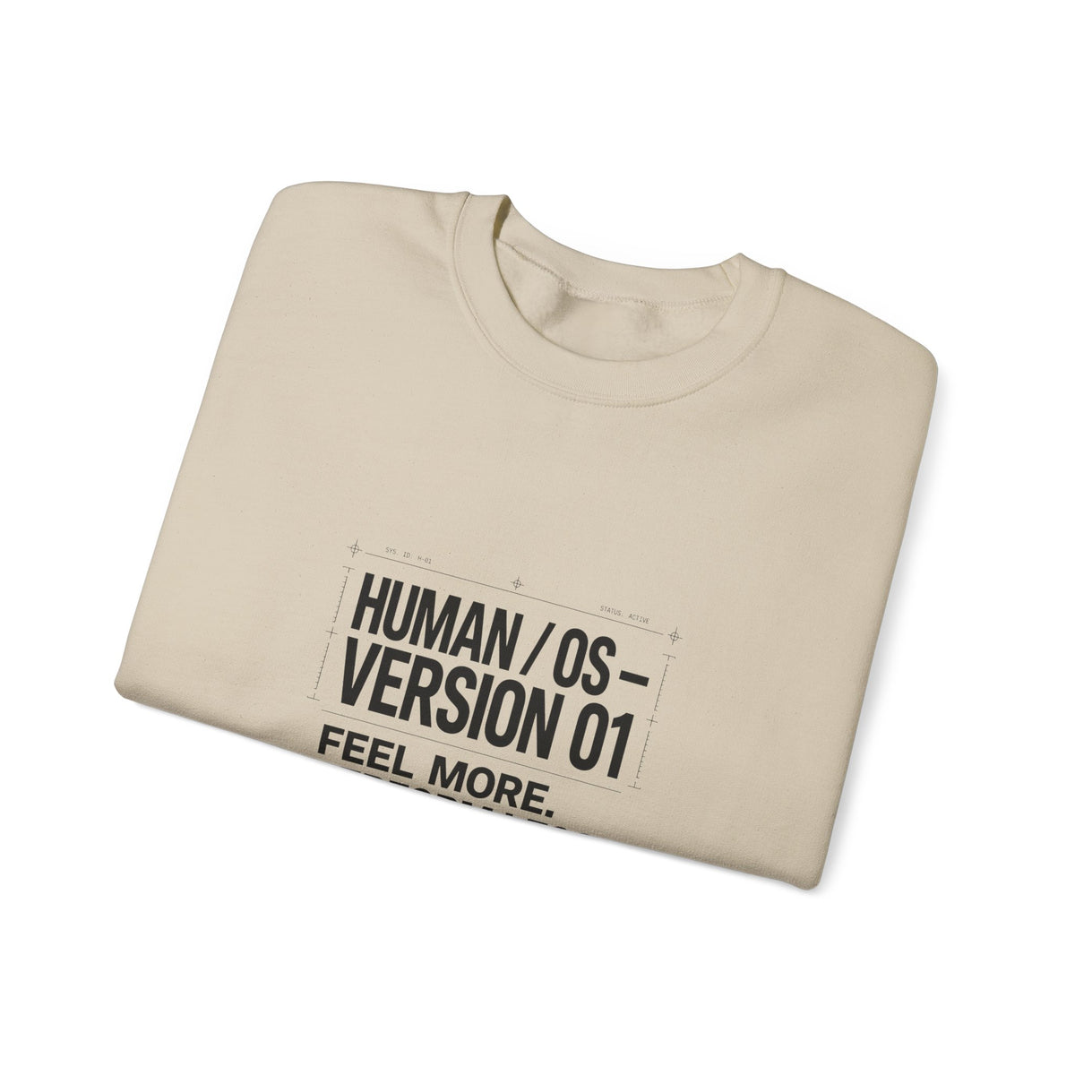 Human OS Version 01 Feel More Perform Less Sweatshirt