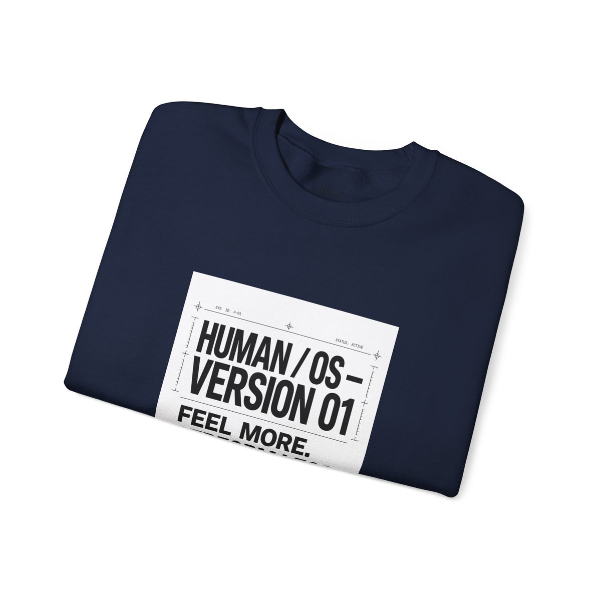 Human OS Version 01 Feel More Perform Less Sweatshirt
