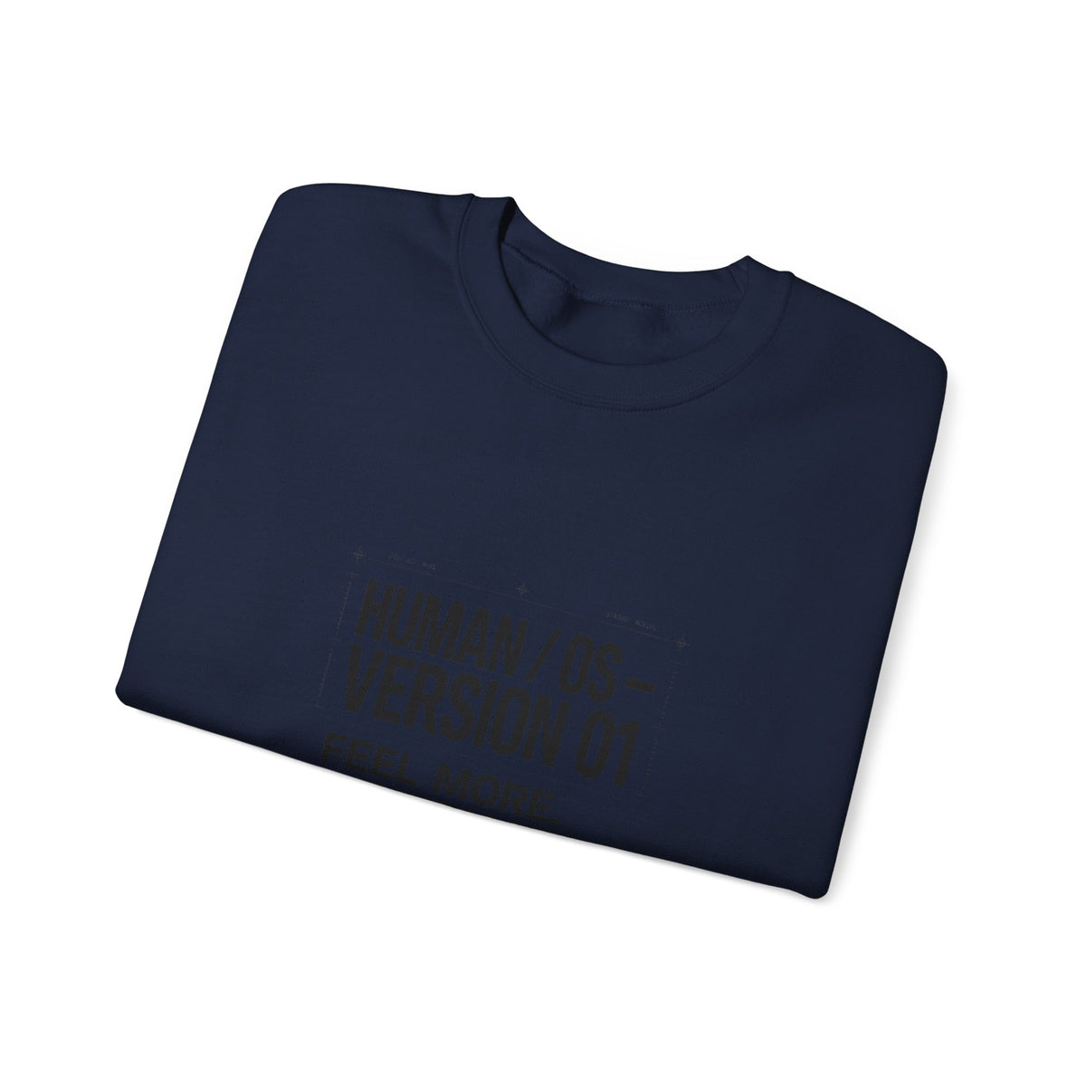 Human OS Version 01 Feel More Perform Less Sweatshirt