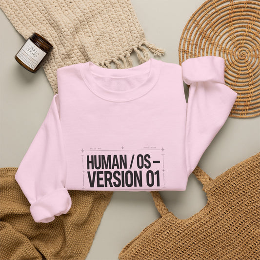Human OS Version 01 Feel More Perform Less Sweatshirt