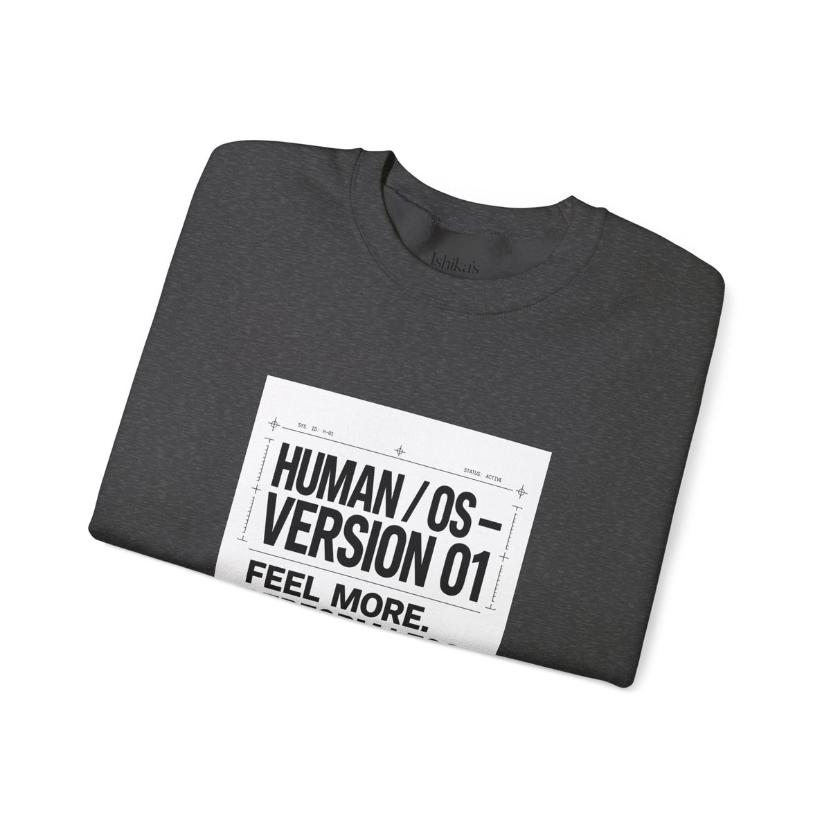 Human OS Version 01 Feel More Perform Less Sweatshirt