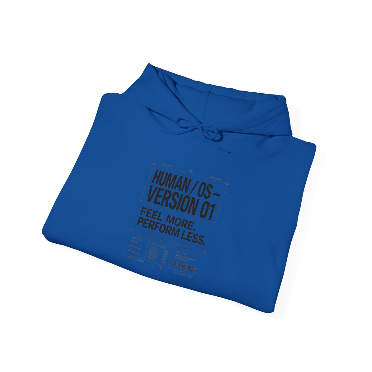 Human OS Version 01 Feel More Perform Less Hoodie