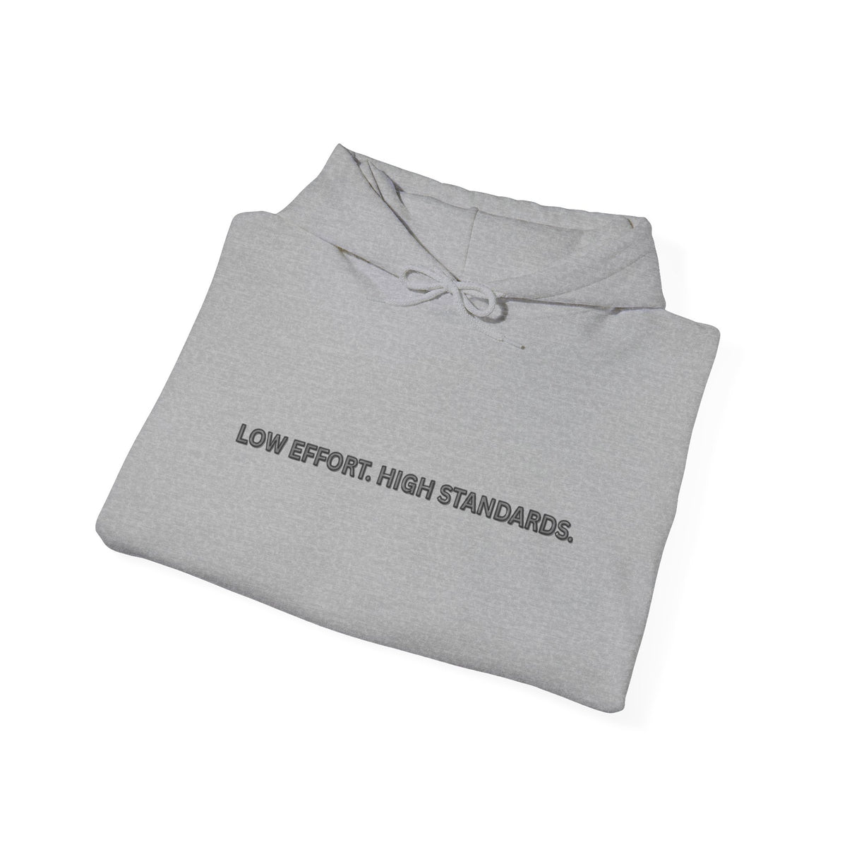 “Low Effort. High Standards.” Motivational Hoodie