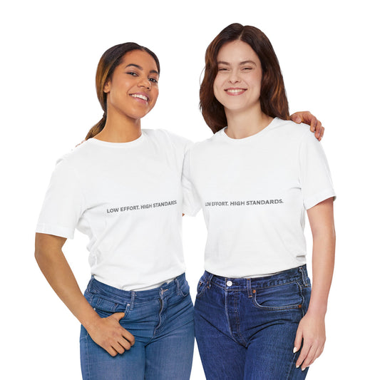 Low Effort High Standards Minimalist Statement Tee